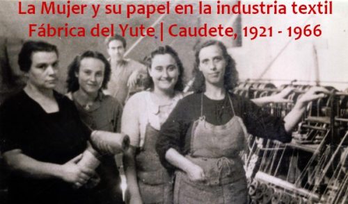 Lee más sobre el artículo El jueves se inaugura la exposición ‘La mujer y su papel en la industria textil. Fábrica del Yute. Caudete, 1921-1966’