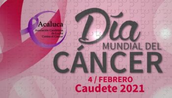 ACALUCA presenta un vídeo con motivo de la conmemoración, hoy 4 de febrero, del Día Mundial del Cáncer