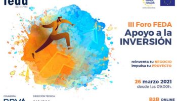 FEDA convoca el III Foro de Apoyo a la Inversión para evaluar el escenario actual e impulsar el negocio empresarial