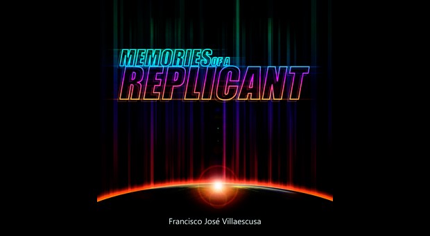 En este momento estás viendo ‘Memories of a Replicant’, el último trabajo publicado por Francisco José Villaescusa