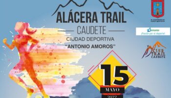 El 15 de mayo se celebrará la I Alácera Trail Caudete