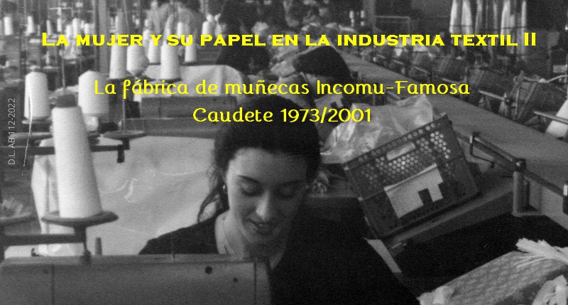 En este momento estás viendo Hoy se inaugura la exposición ‘La mujer y su papel en la industria textil II. La fábrica de muñecas Incomu-Famosa – Caudete 1973/2001’