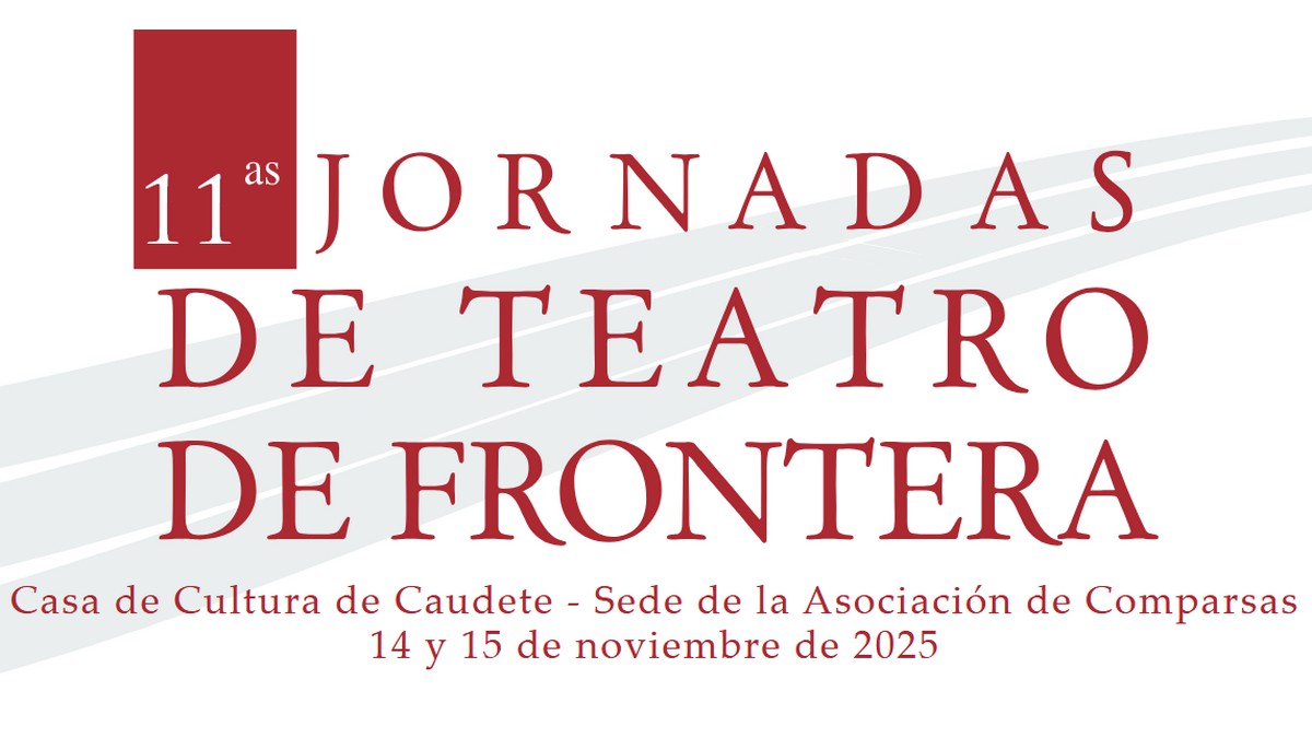 11 jornadas teatro de frontera caudete digital